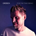 grosch – For The Time Being | Nu Jazzical Piano