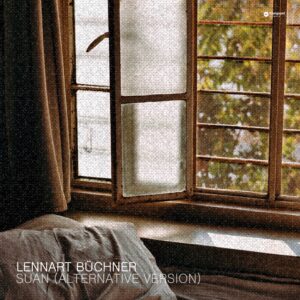 Lennart Büchner – “Suan (Alternative Version)”: An Ambient Reimagining of Sleep, Rest and Quiet Closeness