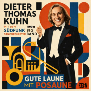 Dieter Thomas Kuhn & SWR Big Band: Gute Laune mit Posaune ist da