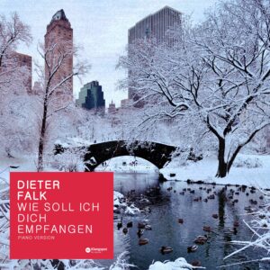 Dieter Falk – „Wie soll ich dich empfangen (Piano Version)“: Advent in seiner stillsten Form