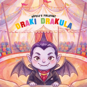 Höfele’s Firlefanz – Draki Drakula: Ein musikalischer Gast für die nächste Gruselparty