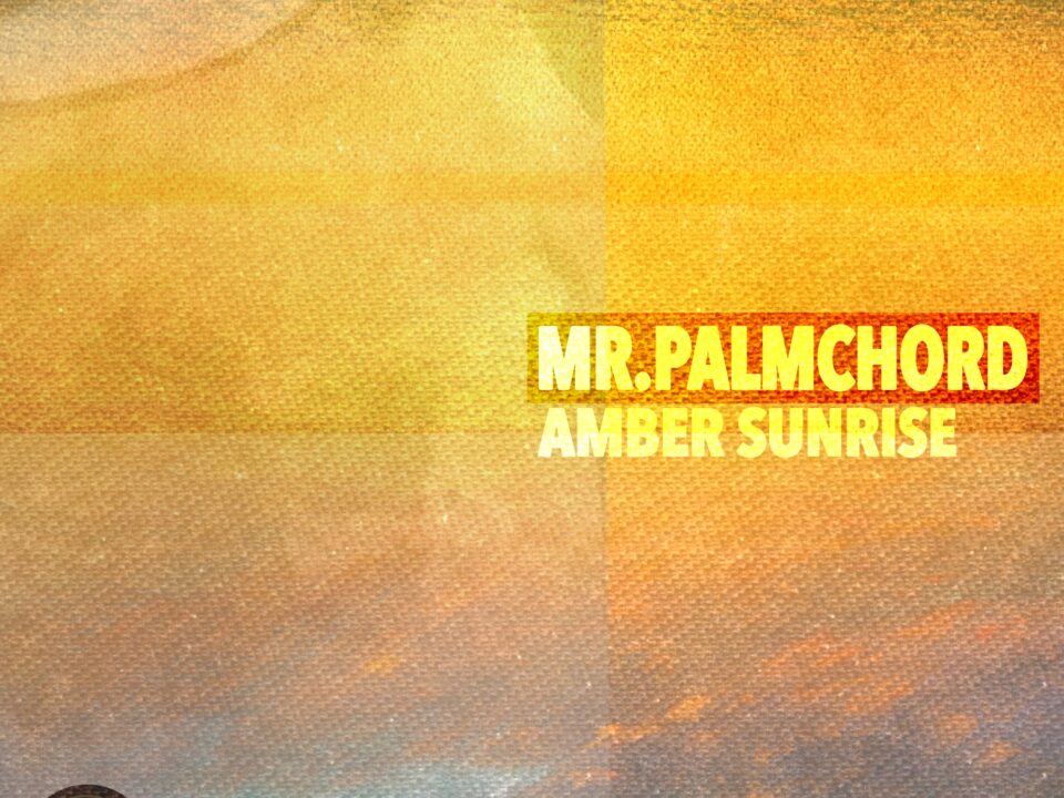 Mr.Palmchord – Amber Sunrise: A Warm Start on Chilled Bear Recordings