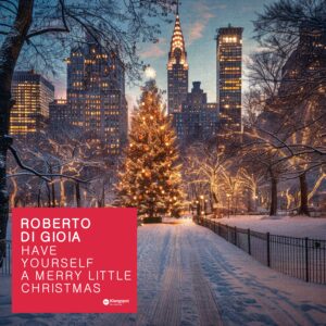Roberto Di Gioia – Have Yourself a Merry Little Christmas: One Song, Two Keyboard Perspectives