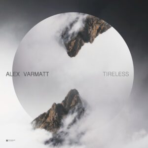 Alex Varmatt – Tireless: Quiet Persistence in Modern Classical Music