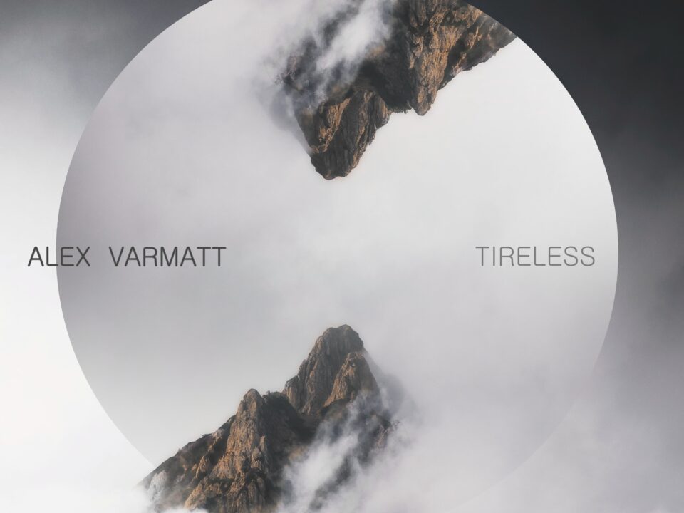 Alex Varmatt – Tireless: Quiet Persistence in Modern Classical Music