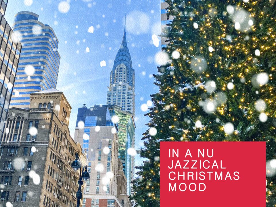 In A Nu Jazzical Christmas Mood: Fifteen Artists Find Their Own Way into Christmas